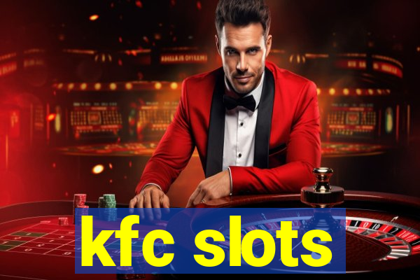 kfc slots